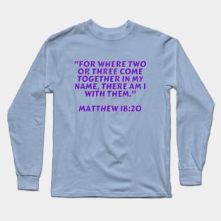 Bible Verse Matthew 18:20 Long Sleeve T-Shirt